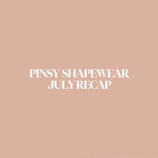Pinsy Shapewear July 2022 Recap
